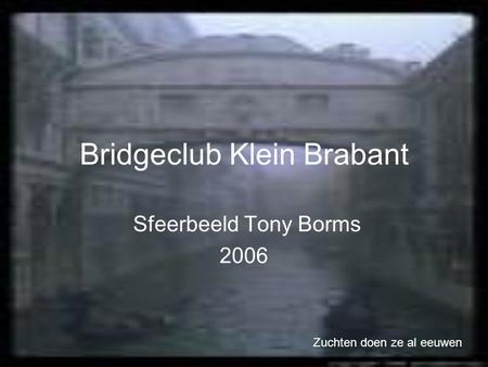 Bridgeclub Klein Brabant Sfeerbeeld Tony Borms 2006 Zuchten doen ze al eeuwen.