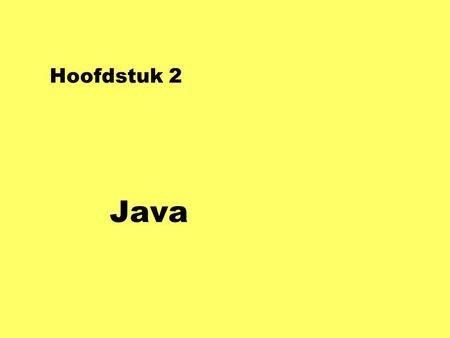 Hoofdstuk 2 Java. Soorten Java-programma’s nJava Applet programma “leeft” op een WWW-pagina nJava Application programma heeft een eigen window nJavascript.