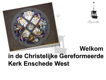 In de Christelijke Gereformeerde Kerk Enschede West Welkom.