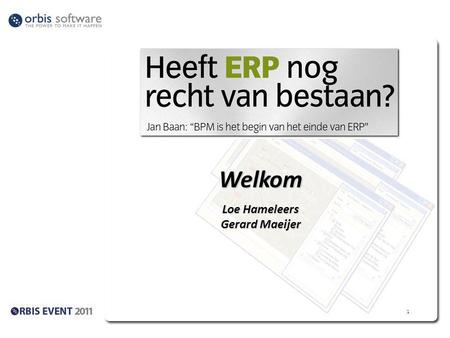 1 Welkom Loe Hameleers Gerard Maeijer. 2 ERP systemen zullen een ingrijpende verandering ondergaan ERP systemen zullen een ingrijpende verandering ondergaan.