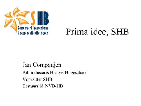 Prima idee, SHB Jan Companjen Bibliothecaris Haagse Hogeschool Voorzitter SHB Bestuurslid NVB-HB.