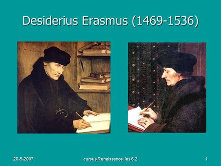 Desiderius Erasmus (1469-1536) 20-5-2007 cursus Renaissance les 6.2.