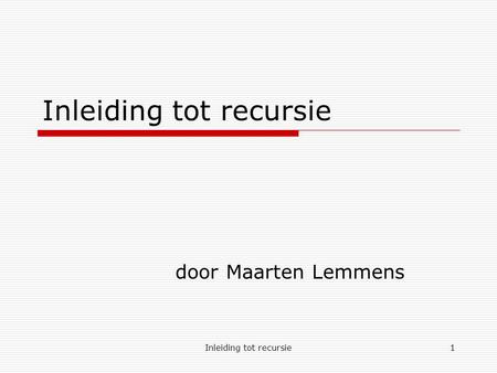 Inleiding tot recursie1 door Maarten Lemmens. Inleiding tot recursie2 Wat is recursie ?  Een procedure die zichzelf oproept.  Vb. in echte leven: Radio.