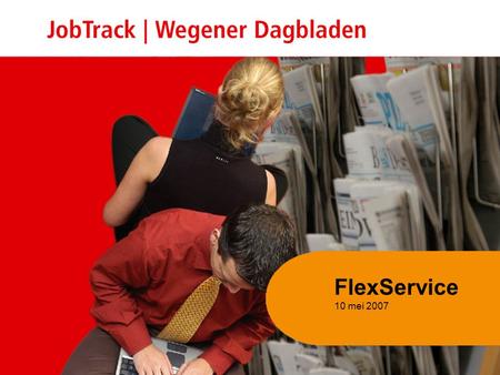FlexService 10 mei 2007. 2 Inhoud presentatie Flex Service 10 mei 2007 Volume arbeidsmarktcommunicatie vs conjunctuur Mediabestedingen uitzendbranche.