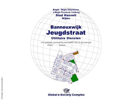 Global e-Society Complex België - Regio Vlaanderen e-Regio Provincie Limburg Stad Hasselt www.globplex.com/banr/iby.banr/aa9677.235.10.quti.banr.ppt Utilitaire.