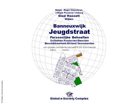 Global e-Society Complex België - Regio Vlaanderen e-Regio Provincie Limburg Stad Hasselt www.globplex.com/banr/iby.banr/aa9676.235.10.kxn.banr.ppt Persoonlijke.