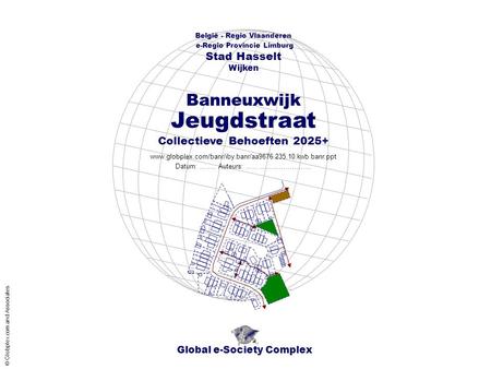 Global e-Society Complex België - Regio Vlaanderen e-Regio Provincie Limburg Stad Hasselt www.globplex.com/banr/iby.banr/aa9676.235.10.kwb.banr.ppt Collectieve.