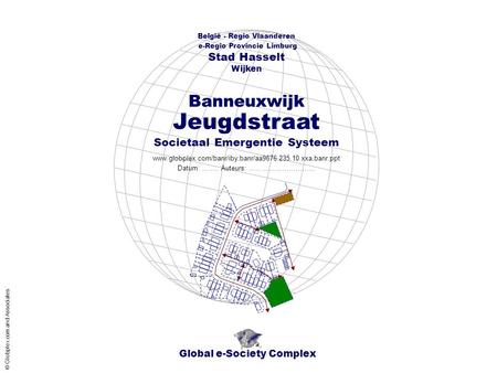 Global e-Society Complex België - Regio Vlaanderen e-Regio Provincie Limburg Stad Hasselt www.globplex.com/banr/iby.banr/aa9676.235.10.xxa.banr.ppt Societaal.