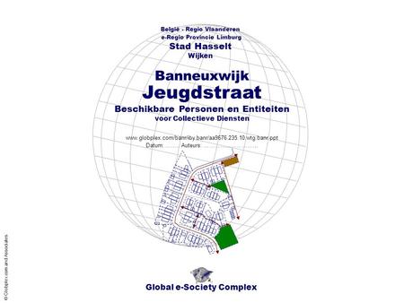 Global e-Society Complex België - Regio Vlaanderen e-Regio Provincie Limburg Stad Hasselt www.globplex.com/banr/iby.banr/aa9676.235.10.wtg.banr.ppt Beschikbare.
