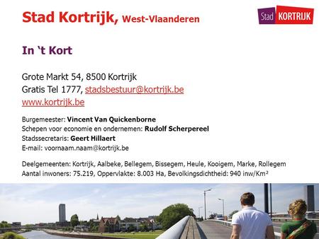 In ‘t Kort Grote Markt 54, 8500 Kortrijk Gratis Tel 1777,  Burgemeester: Vincent Van Quickenborne.