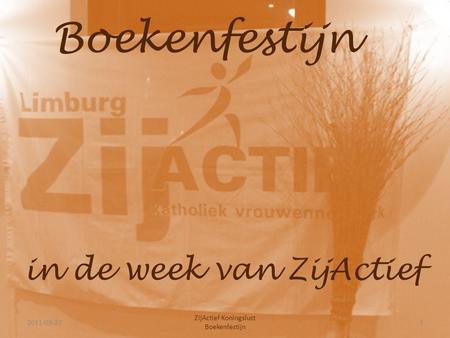 In de week van ZijActief Boekenfestijn 2011-03-221 ZijActief Koningslust Boekenfestijn.