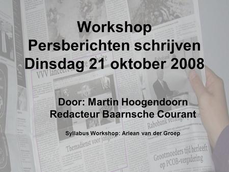 Workshop Persberichten schrijven Dinsdag 21 oktober 2008