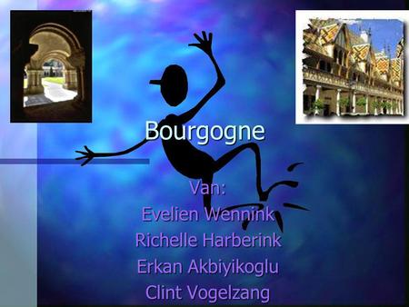 Bourgogne Van: Evelien Wennink Richelle Harberink Erkan Akbiyikoglu