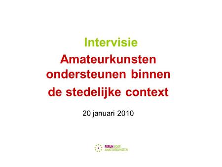 Intervisie Amateurkunsten ondersteunen binnen de stedelijke context 20 januari 2010.