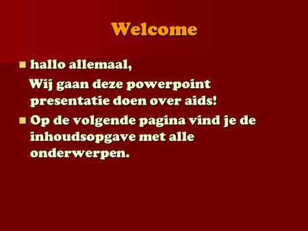 Welcome hallo allemaal,