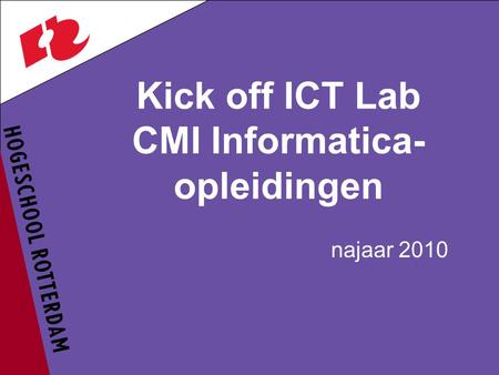 Kick off ICT Lab CMI Informatica- opleidingen najaar 2010.