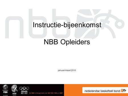 Instructie-bijeenkomst NBB Opleiders januari/maart 2010