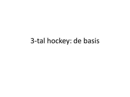 3-tal hockey: de basis.