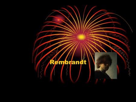 Rembrandt Rembrandt woonde eerst in Leiden..