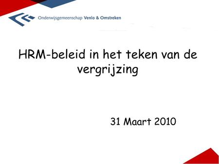 HRM-beleid in het teken van de vergrijzing 31 Maart 2010.