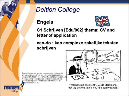 Deltion College Engels C1 Schrijven [Edu/002] thema: CV and letter of application can-do : kan complexe zakelijke teksten schrijven © Anne Beeker Alle.