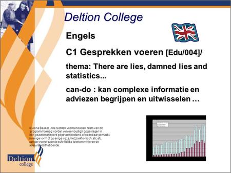 Deltion College Engels C1 Gesprekken voeren [Edu/004]/ thema: There are lies, damned lies and statistics... can-do : kan complexe informatie en adviezen.