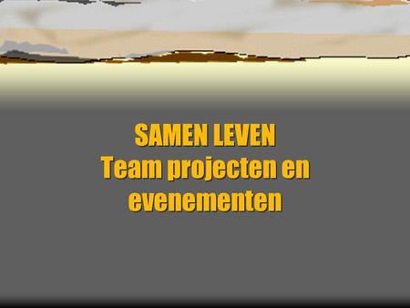 SAMEN LEVEN Team projecten en evenementen. VERLOOP INFO SESSIE  1. De dienst “Samen leven”  2. Projectwerking Antwerpen Noord (team projecten en evenementen)