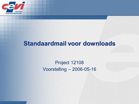 Standaardmail voor downloads Project 12108 Voorstelling – 2006-05-16.