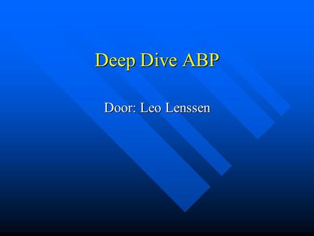 Deep Dive ABP Door: Leo Lenssen. ABP: Wat te doen? Het ABP als maatschappelijke projectontwikkelaar? Het ABP als maatschappelijke projectontwikkelaar?