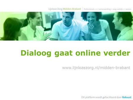 Dialoog gaat online verder www.lijnlozezorg.nl/midden-brabant.