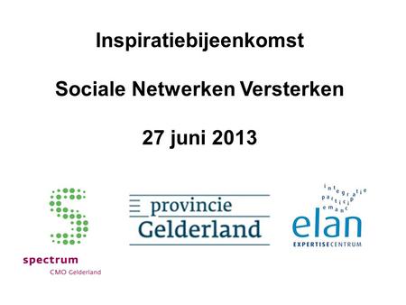 Inspiratiebijeenkomst Sociale Netwerken Versterken 27 juni 2013.