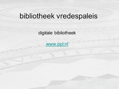 Bibliotheek vredespaleis digitale bibliotheek www.ppl.nl.