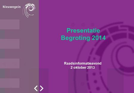 Presentatie Begroting 2014 Raadsinformatieavond 2 oktober 2013.