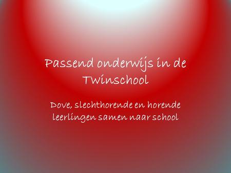 Passend onderwijs in de Twinschool Dove, slechthorende en horende leerlingen samen naar school.