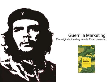 Guerrilla Marketing Een originele invulling van de P van promotie
