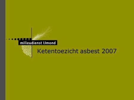 Ketentoezicht asbest 2007.