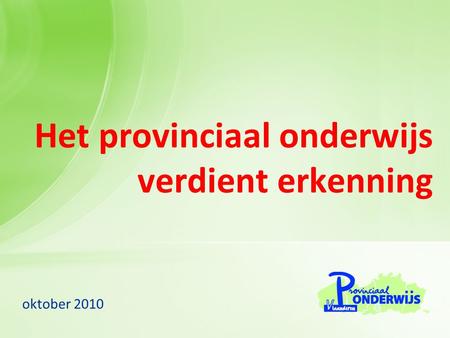 Het provinciaal onderwijs verdient erkenning oktober 2010.