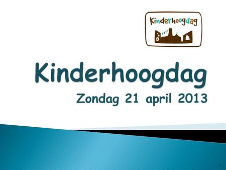 Zondag 21 april 2013 1.  Hele dag cultuur voor kinderen (en hun ouders/begeleiders) ◦ Voorstellingen ◦ Doorlopende animatie en activiteiten ◦ Workshops.