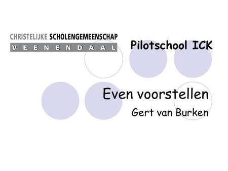 Pilotschool ICK Even voorstellen Gert van Burken.