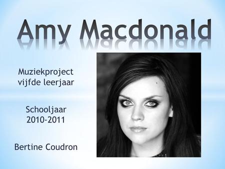 Muziekproject vijfde leerjaar Schooljaar 2010-2011 Bertine Coudron.