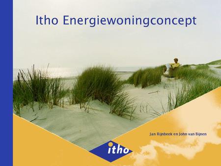 Itho Energiewoningconcept Jan Rijnbeek en John van Bijnen.