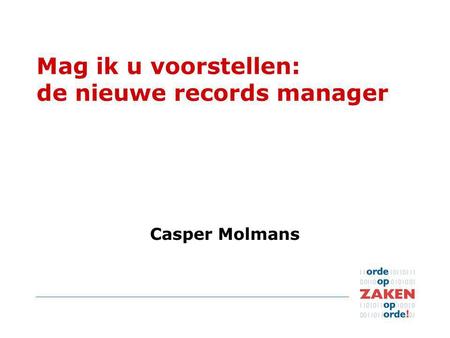 Mag ik u voorstellen: de nieuwe records manager Casper Molmans.