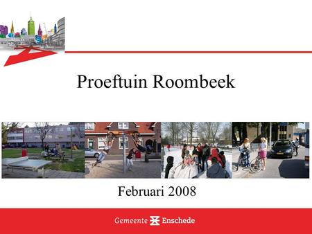 Proeftuin Roombeek Februari 2008. Resultaat: vier ‘producten’ Programma van wensen Project Roomblik ICT / beeldcommunicatie Geleerde lessen.
