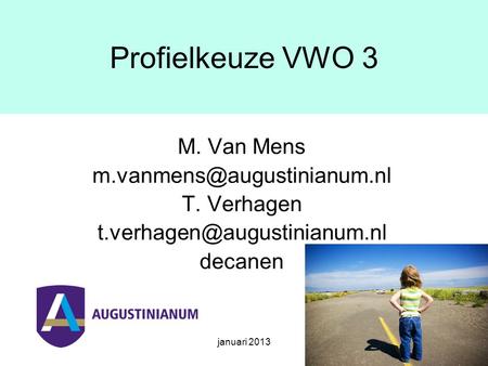 Januari 2013 Profielkeuze VWO 3 M. Van Mens T. Verhagen decanen.