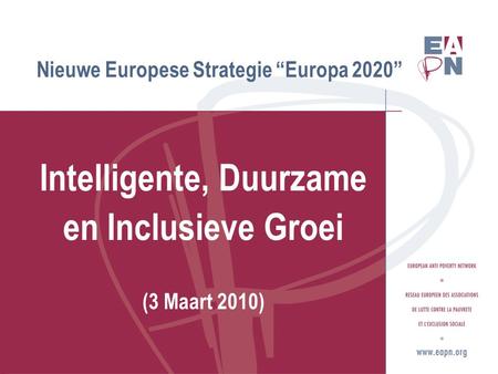 Nieuwe Europese Strategie “Europa 2020” Intelligente, Duurzame en Inclusieve Groei (3 Maart 2010)