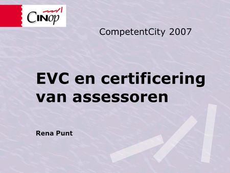 EVC en certificering van assessoren Rena Punt CompetentCity 2007.