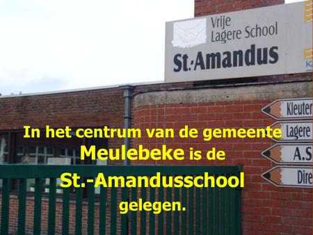 In het centrum van de gemeente Meulebeke is de St.-Amandusschool gelegen.
