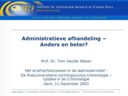 Universiteitstraat 4, B-9000 Ghent, Belgium T +32 (0)9 264 69 39, F +32 (0)9 264 84 93 Prof. Dr. T. Vander Beken.
