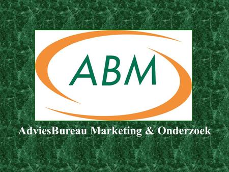 AdviesBureau Marketing & Onderzoek. Voorstelling ABM  Opgestart in 1972 (BBM)  1980  2006 KANTOREN:- Leuven ( Diestsevest 82) - Brugge ( Jan Breydellaan.