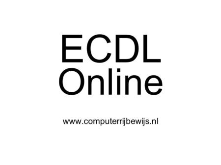 ECDL Online www.computerrijbewijs.nl. Twee varianten BegeleiderCursist.